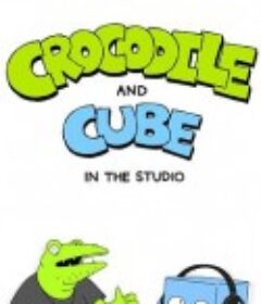 鳄鱼和方块 第一季 Crocodile and Cube: In the Studio Season 1            (2025)