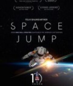 宇宙边缘的一跳：红牛平流层计划如何吸引全世界的注意力 Space Jump: How Red Bull Stratos Captured the Worlds Attention            (2022)