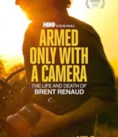 烽火孤镜：布伦特·雷诺的战地人生 Armed only with a Camera: The Life and Death of Brent Renaud            (2025)