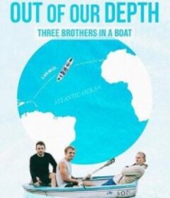 深陷险境：三兄弟同舟共济 Out of Our Depth: Three Brothers in a Boat            (2025)
