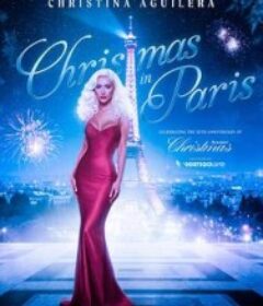 克里斯蒂娜·阿奎莱拉：巴黎圣诞节 Christina Aguilera: Christmas in Paris            (2025)