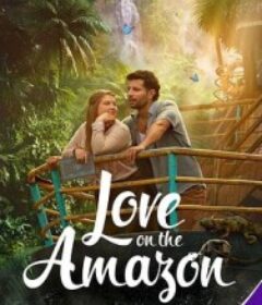 亚马逊河上的爱情 Love on the Amazon            (2026)