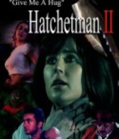 给我一个拥抱 - Hatchetman 2 Give Me A Hug - Hatchetman 2            (2024)