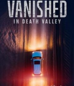 消失于死亡谷 Vanished in Death Valley            (2025)